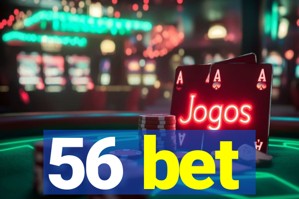 56 bet